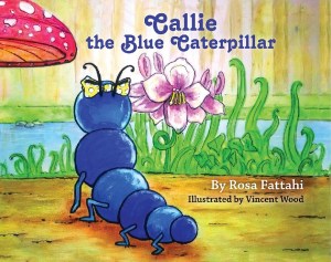 Callie the Blue Caterpillar by Rosa Fattahi
